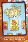 The Greatest Kid in the World - John David Anderson - 9780062986030