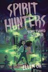 Spirit Hunters #3: Something Wicked - Ellen Oh - 9780062988027