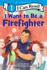 I Want to Be a Firefighter - Laura Driscoll - 9780062989611