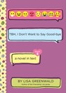 TBH #8: TBH, I Don’t Want to Say Good-bye - Lisa Greenwald - 9780062991843