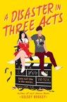 A Disaster in Three Acts - Kelsey Rodkey - 9780062994509