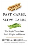 Fast Carbs, Slow Carbs - David A. Kessler, M.D. - 9780062996992