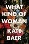 What Kind of Woman - Kate Baer - 9780063008427