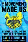 The Movement Made Us - David J. Dennis Jr. ; David J. Dennis Sr. - 9780063011427