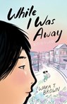 While I Was Away - Waka T. Brown - 9780063017122