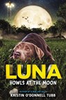 Luna Howls at the Moon - Kristin O'Donnell Tubb - 9780063018648