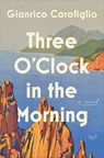 Three O'Clock in the Morning - Gianrico Carofiglio - 9780063028456