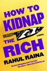 How to Kidnap the Rich - Rahul Raina - 9780063028784