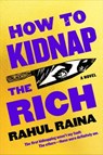 How to Kidnap the Rich - Rahul Raina - 9780063028791