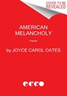 American Melancholy - Joyce Carol Oates - 9780063035270