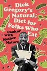 Dick Gregory's Natural Diet for Folks Who Eat - Dick Gregory ; James R. McGraw - 9780063042537