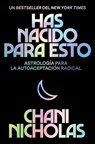You Were Born for This \ Has nacido para esto (Spanish edition) - Chani Nicholas - 9780063047952