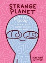 Pyle, N: Strange Planet Activity Book - Nathan W. Pyle - 9780063049758