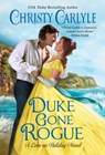Duke Gone Rogue - Christy Carlyle - 9780063054387