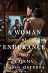A Woman of Endurance - Dahlma Llanos-Figueroa - 9780063062221