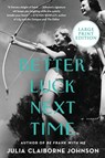 Better Luck Next Time LP - Julia Claiborne Johnson - 9780063062962