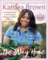 The Way Home: A Celebration of Sea Islands Food and Family with Over 100 Recipes - Kardea Brown - 9780063085619