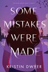 Some Mistakes Were Made - Kristin Dwyer - 9780063088535