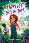 Harriet Tells the Truth - Elana K. Arnold - 9780063092198