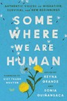Somewhere We Are Human - GRANDE,  Reyna ; Guinansaca, Sonia - 9780063095779