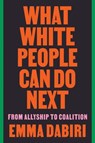 What White People Can Do Next - Emma Dabiri - 9780063112735