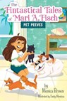 The Fintastical Tales of Mari A. Fisch #3: Pet Peeves - Monica Brown - 9780063116337
