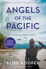 Angels of the Pacific: A Novel of World War II - Elise Hooper - 9780063117938