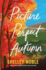 Picture Perfect Autumn - Shelley Noble - 9780063141544