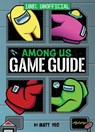 Among Us: 100% Unofficial Game Guide - Matt Yeo - 9780063160477