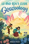 Lu and Ren's Guide to Geozoology: A Graphic Novel - Angela Hsieh - 9780063207899