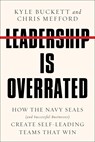Leadership Is Overrated - Kyle Buckett ; Chris Mefford - 9780063209909