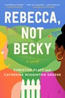 Rebecca, Not Becky - Christine Platt ; Catherine Wigginton Greene - 9780063213593