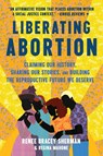 Liberating Abortion - Renee Bracey Sherman ; Regina Mahone - 9780063228245