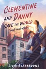 Clementine and Danny Save the World (and Each Other) - Livia Blackburne - 9780063229891