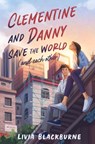 Clementine and Danny Save the World (and Each Other) - Livia Blackburne - 9780063229891