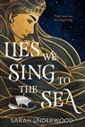 Lies We Sing to the Sea - Sarah Underwood - 9780063234475