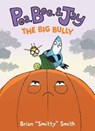 Pea, Bee, & Jay #6: The Big Bully - Brian "Smitty" Smith - 9780063236714
