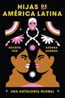 Daughters of Latin America \ Hijas de América Latina (Spanish Edition): Una Antología Global - Sandra Guzman - 9780063245136