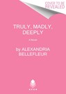 Truly, Madly, Deeply - Alexandria Bellefleur - 9780063258532