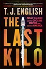 The Last Kilo - T. J. English - 9780063265547