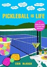 Pickleball Is Life - Erin McHugh - 9780063272156