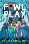 Fowl Play - Kristin O'Donnell Tubb - 9780063274037