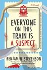The Everyone on This Train Is a Suspect - Benjamin Stevenson - 9780063279087