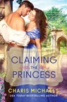 Claiming the Princess - Charis Michaels - 9780063280175