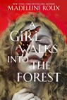 A Girl Walks into the Forest - Madeleine Roux - 9780063284845