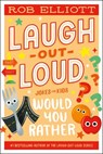 Laugh-Out-Loud: Would You Rather - Rob Elliott - 9780063287730