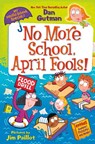 My Weird School Special: No More School, April Fools! - Dan Gutman - 9780063290099