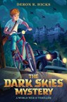 The Dark Skies Mystery: A World War II Thriller - Deron R. Hicks - 9780063306417
