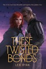 These Twisted Bonds - Lexi Ryan - 9780063308923