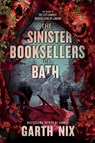 The Sinister Booksellers of Bath - Garth Nix - 9780063314344